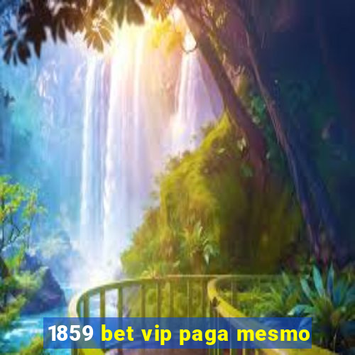 1859 bet vip paga mesmo